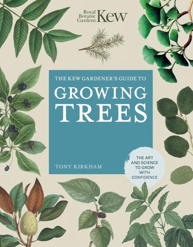 Kew Gardener's Guide to Growing Trees: The Art and Science