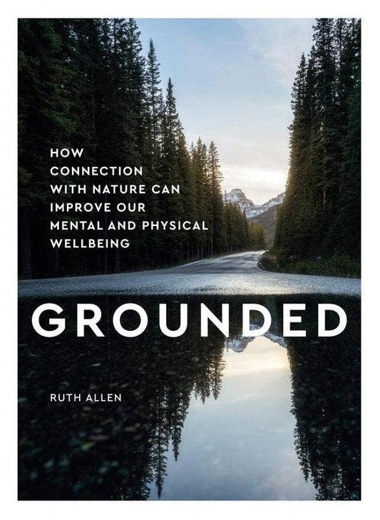 Grounded: How Connection with Nature Can Improve Well Being