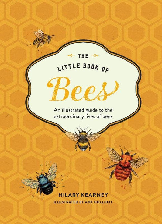 Little Book of Bees: A Guide ot the Lives of Bees